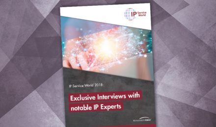 IP Service World 2018: Exclusive Interview with notable IP Experts
